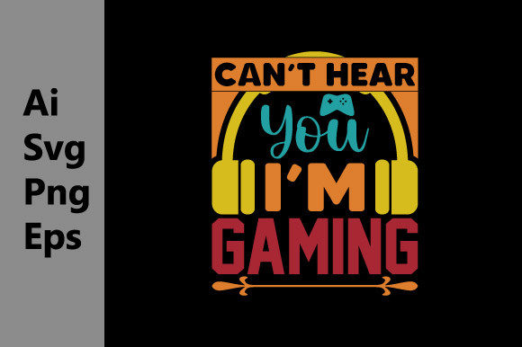 The Ultimate Gaming Shirt Design: Can't Hear You I'm Gaming